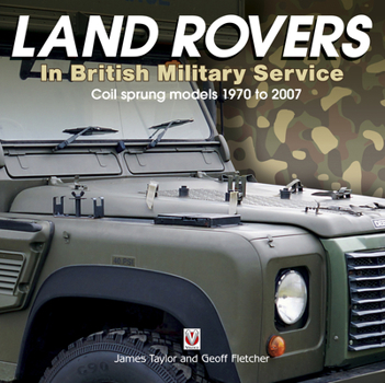 Hardcover Land Rovers in British Military Service - Coil Sprung Models 1970 to 2007 Book