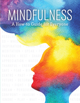 Paperback Mindfulness: A How-To Guide for Everyone (Sitting Meditation, Body Scans, Yoga, Mindful Eating and More!) Book