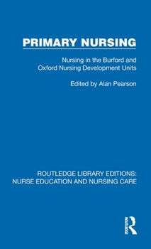 Hardcover Primary Nursing: Nursing in the Burford and Oxford Nursing Development Units Book