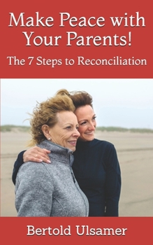 Paperback Make Peace with Your Parents!: The 7 Steps to Reconciliation Book
