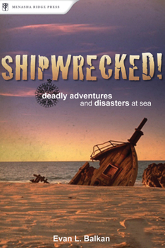 Paperback Shipwrecked!: Deadly Adventures and Disasters at Sea Book