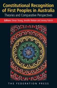 Paperback Constitutional Recognition of First Peoples in Australia: Theories and Comparative Perspectives Book