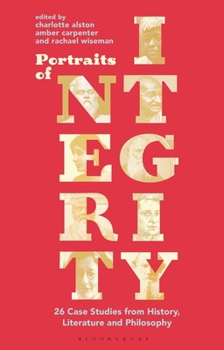 Paperback Portraits of Integrity: 26 Case Studies from History, Literature and Philosophy Book