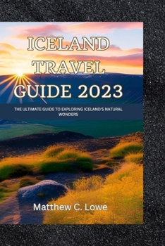 Paperback Iceland travel guide 2023: The Ultimate Guide to Exploring Iceland's Natural Wonders Book