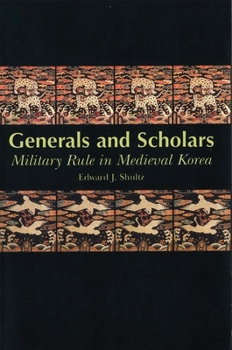 Generals and Scholars: Military Rule in Medieval Korea