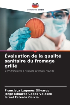 Évaluation de la qualité sanitaire du fromage grillé (French Edition)