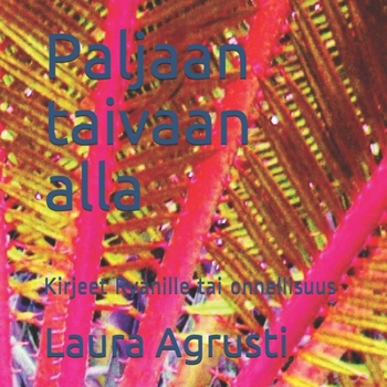 Paperback Paljaan taivaan alla: Kirjeet Ryanille tai onnellisuus [Finnish] Book