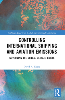 Paperback Controlling International Shipping and Aviation Emissions: Governing the Global Climate Crisis Book