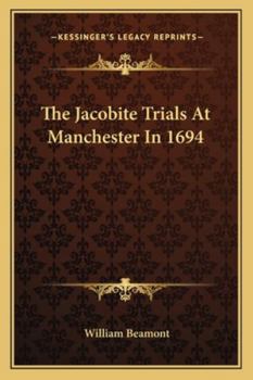 Paperback The Jacobite Trials At Manchester In 1694 Book