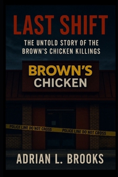 Paperback Last Shift: The Untold Story of the Brown's Chicken Killings Book