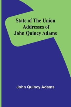 Paperback State of the Union Addresses of John Quincy Adams Book