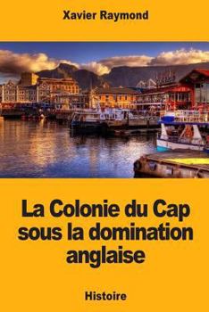 Paperback La Colonie du Cap sous la domination anglaise [French] Book