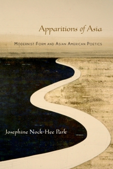 Paperback Apparitions of Asia: Modernist Form and Asian American Poetics Book
