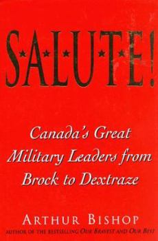 Hardcover Salute!: Canada's Great Military Leaders from Brock to Dextraze Book
