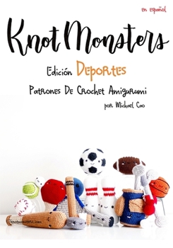 Knotmonsters: Edición Deportes: Patrones De Crochet Amigurumi (Spanish Edition)