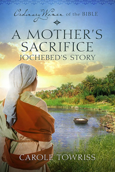 A Mother's Sacrifice: Jochebed's Story - Book  of the Ordinary Women of the Bible