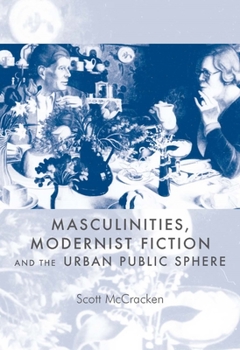 Paperback Masculinities, Modernist Fiction and the Urban Public Sphere Book