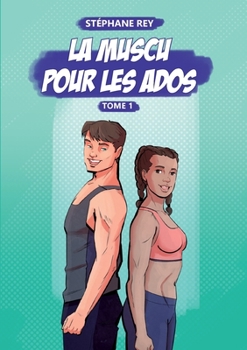 Paperback La Muscu pour les Ados: Tome 1 [French] Book