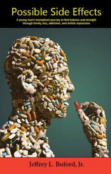 Possible Side Effects: A young man's triumphant journey to find balance and strength through family, loss, addiction, and artistic expression