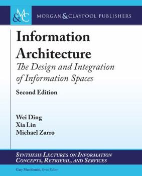 Information Architecture: The Design and Integration of Information Spaces, Second Edition