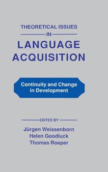 Hardcover Theoretical Issues in Language Acquisition: Continuity and Change in Development Book