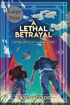 Paperback A Lethal Betrayal: A Ritchie and Fitz Sci-Fi Murder Mystery [Large Print] Book