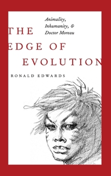 Hardcover The Edge of Evolution: Animality, Inhumanity, and Doctor Moreau Book