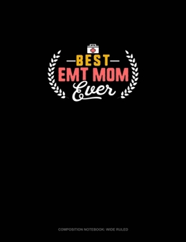 Paperback Best EMT Mom Ever: Composition Notebook: Wide Ruled Book