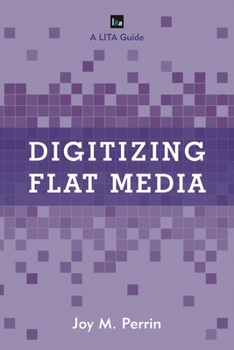 Paperback Digitizing Flat Media: Principles and Practices Book