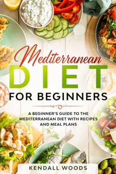 Paperback Mediterranean Diet for Beginners: A Beginner's Guide to the Mediterranean Diet with Recipes and Meal Plans Book