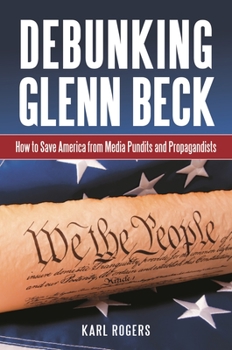 Hardcover Debunking Glenn Beck: How to Save America from Media Pundits and Propagandists Book