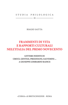 Frammenti Di Vita E Rapporti Culturali Nell'italia del Primo Novecento: Lettere Inedite Di Croce, Gentile, Prezzolini, Savemini... a Giuseppe Lombardo