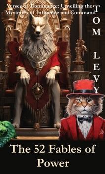 Hardcover The 52 Fables of Power: Verses of Dominance: Unveiling the Mysteries of Influence and Command Book