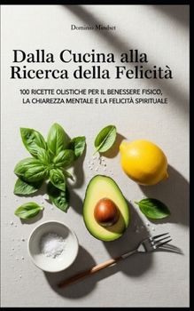 Paperback Dalla Cucina Alla Ricerca Della Felicita' [Italian] Book