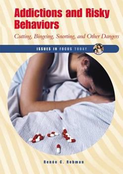 Library Binding Addictions and Risky Behaviors: Cutting, Bingeing, Snorting, and Other Dangers Book