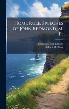 Hardcover Home Rule, Speeches of John Redmond, M. P.; Book