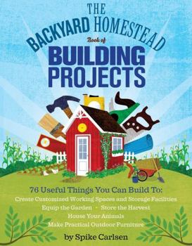 Paperback The Backyard Homestead Book of Building Projects Book