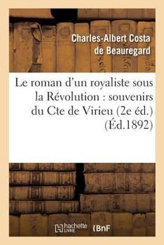 Paperback Le roman d'un royaliste sous la Révolution: souvenirs du Cte de Virieu 2e éd. [French] Book