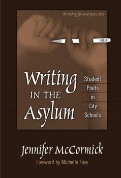 Paperback Writing in the Asylum: Student Poets in City Schools Book