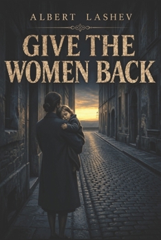 Give the women back (Driven Apart)
