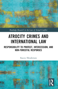 Paperback Atrocity Crimes and International Law: Responsibility to Protect, Intercession, and Non-Forceful Responses Book