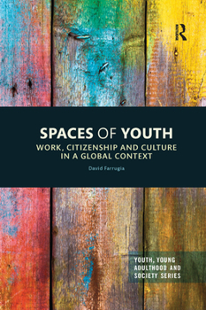 Spaces of Youth: Work, Citizenship and Culture in a Global Context - Book  of the Youth, Young Adulthood and Society