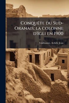 Paperback Conquête du Sud-Oranais; la colonne d'Igli en 1900: Souvenirs [French] Book