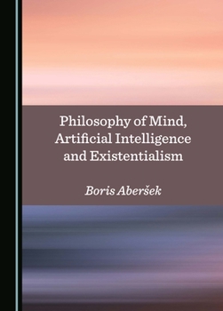 Hardcover Philosophy of Mind, Artificial Intelligence and Existentialism Book