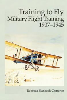 Paperback Training to Fly - Military Flight Training 1907-1945 Book