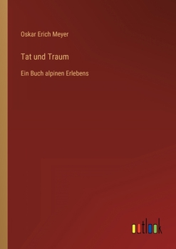Paperback Tat und Traum: Ein Buch alpinen Erlebens [German] Book
