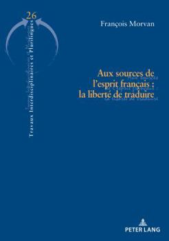 Paperback Aux sources de l'esprit français: la liberté de traduire [French] Book