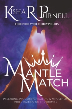 Paperback Mantle Match: Preparing, Processing, Healing & Wholeness While Waiting On The Promise Book