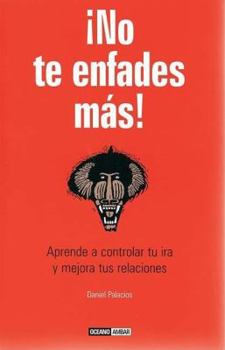 Paperback ¡No te enfades más!: Una guía para pasar de la agresividad a la calma. (Spanish Edition) [Spanish] Book