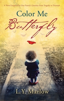 Paperback Color Me Butterfly: A Novel Inspired by One Family's Journey from Tragedy to Triumph Book